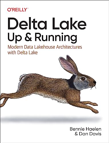 Delta Lake: Up and Running: Modern Data Lakehouse Architectures with Delta Lake von O'Reilly Media